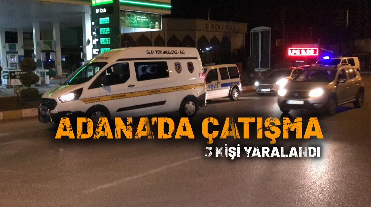 Adana’da sıcak gece. Çatışma çıktı, 3 kişi silahla yaralandı