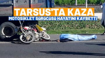 Tarsus’ta meydana gelen kazada motosiklet sürücüsü hayatını kaybetti