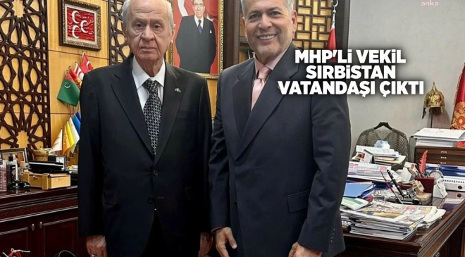 MHP Mersin Milletvekili Levent Uysal Sırbistan vatandaşı çıktı. Avukatı hukuka uygun,dedi.