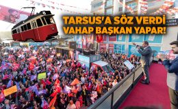 Vahap Seçer’den Tarsus’a tramvay sözü